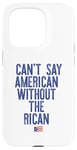 Coque pour iPhone 15 Pro Je ne peux pas dire américain sans le rican drôle Puerto Rico Meme