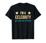 I'm a celebrity T-Shirt