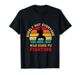 Surely Not Everyone Was Kung Fu Fighting T-Shirt