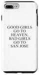Coque pour iPhone 7 Plus/8 Plus Les bonnes filles vont au paradis, les mauvaises filles vont à San Jose