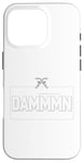 Coque pour iPhone 16 Pro Soudeur drôle Don't Say Dammmn!