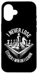 iPhone 16 I Never Lose Either I Win Or Learn Chess Player Chess Board Case