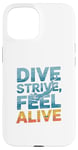 Coque pour iPhone 15 Dive Strive Feel Alive - Citation de plongée sous-marine