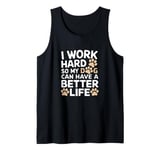 I Work Hard So My Dog Can Have A Better Life Funny Dog Owner Tank Top