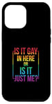 Coque pour iPhone 14 Plus T-shirt gay avec inscription « Is It Gay In Here ? Or Is It Just Me »
