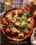 Half Baked Harvest Quick &amp; Cozy  A Cookbook