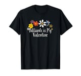 Floral Artwork Art, Billiards is My Valentine Saying Flowers T-Shirt