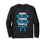 Kenpo do bad things to bad people Kenpo Long Sleeve T-Shirt