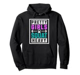 Pretty Girls Squat Heavy Strong Weightlifting Workout Pullover Hoodie