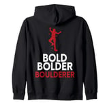 Bold Bolder Boulderer Bouldering Zip Hoodie