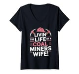 Womens Livin' The Life Of A Coal Miners Wife National Miners Day V-Neck T-Shirt