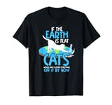 If The Earth Is Flat Cats Cat Mom Cat Dad Kitten Owner T-Shirt