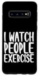 Coque pour Galaxy S10 I Watch People Exercise ---
