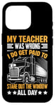 Coque pour iPhone 16 Pro Mon Professeur Avait Tort Trucker Funny Truck Driver Men