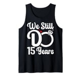 We Still Do 15 Years - 15th Wedding Anniversary Husband wife Tank Top