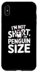 iPhone XS Max Funny Penguin Quotes Of I Am Not Short I Am Penguin Size Case