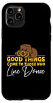 iPhone 11 Pro Line Dancing Dance Teacher Good Things Come To Those Who Case