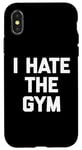 Coque pour iPhone X/XS T-shirt humoristique avec inscription « I Hate The Gym »