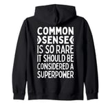 Common Sense Is So Rare It Should Be Considered A Superpower Zip Hoodie