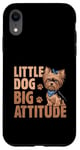 Coque pour iPhone XR Little Dog Big Attitude Yorkshire Terrier Yorkshire Yorkie Dog