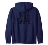 My Only Job Is To Be A Great Ancestor Funny Saying Zip Hoodie