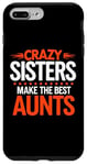 iPhone 7 Plus/8 Plus Funny Crazy Sister Quote for Auntie Case