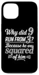 iPhone 13 Why Did 9 Run From 3 Because He Was Squared of Him Math Joke Case