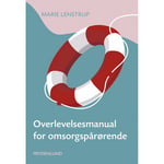 Overlevelsesmanual For Omsorgspårørende | Marie Lenstrup | Språk: Danska