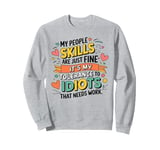 My People Skills Are Fine My Tolerance To Idiots Needs Work Sweatshirt