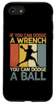 iPhone SE (2020) / 7 / 8 If You Can Dodge A Wrench You Can Dodge A Ball Dodgeball Case