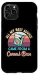 Coque pour iPhone 11 Pro All My Best Advice Came from a Cereal Box – Funny Sarcastic