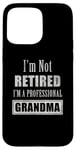 Coque pour iPhone 15 Pro Max Not Retired Professional Grandma - Funny Retirement Retiree