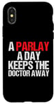 iPhone X/XS A Parlay A Day Keeps The Doctor Away Case