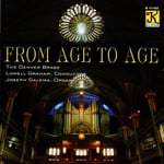 Denver Brass, Joseph Galema, Charles Koechlin, Charles Tournemire, Chris Hazell, Gaston Litaize, Jacques Casterede, Martin Ellerby  From Age To Age  CD