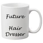 Future Hair Dresser 11oz Mug. Great Novelty 11oz Mug