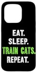 iPhone 15 Pro EAT. SLEEP. TRAIN CATS. REPEAT. Cat Trainer Case