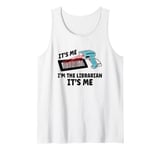 It's Me I'm The Librarian It's Me Tank Top