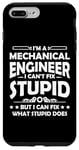 iPhone 7 Plus/8 Plus I'm a Mechanical Engineer I Can't Fix Stupid - Funny Saying Case