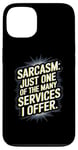 iPhone 13 Sarcasm - One Of The Many Services I Offer Case