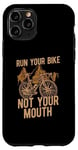 iPhone 11 Pro Run Your Bike Not Your Mouth Bicycling Racing Bike Bicycle Case