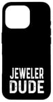 Coque pour iPhone 16 Pro Jeweler Dude - Entreprise de bijoux propriétaire de magasin