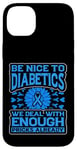 iPhone 14 Plus Be Nice to diabetics we deal with enough Diabetes Awareness Case