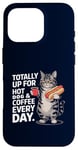 Coque pour iPhone 16 Pro Totally Up For Hot Dog & Coffee Every Day Funny Cat Humour