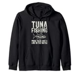 Tuna Fishing More Than Just a Line in the Water Tuna Fishing Zip Hoodie