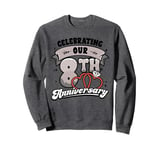 8th Wedding Anniversary Celebrating 8 Years Matching Gift Sweatshirt