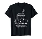 Education Is An Atmosphere - Charlotte Mason - Homeschool - T-Shirt