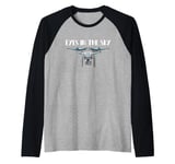 Eyes in the Sky Drone Hobby Flying Enthusiast Tech Lover Raglan Baseball Tee