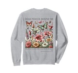 Dear Person Behind Me The World Is A Better Place Women Men Sweatshirt