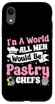 iPhone XR Bake Baking Pastry Chef In A Perfect World All Men Would Be Case