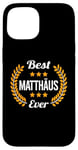 Coque pour iPhone 15 Best Matthäus Ever Dicton amusant Prénom Matthäus